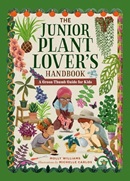 The junior plant lover's handbook : a green thumb guide for kids / Molly Williams ; illustrations by Michelle Carlos.