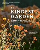 The kindest garden : a practical guide to regenerative gardening / Marian Boswall ; photography by Jason Ingram.