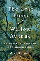 The lost trees of Willow Avenue : a story of climate and hope on one American street / Mike Tidwell.