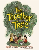 The together tree / by Aisha Saeed ; illustrated by LeUyen Pham.