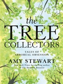 The tree collectors : tales of arboreal obsession / written and illustrated by Amy Stewart.