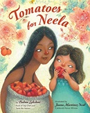 Tomatoes for Neela / by Padma Lakshmi ; illustrated by Juana Martinez-Neal.