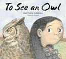 To see an owl / by Matthew Cordell.