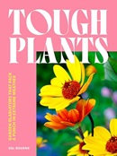 Tough plants : garden gladiators that pack a punch in extreme weather / Val Bourne