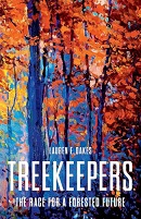 Treekeepers : race for a forested future / Lauren E. Oakes.