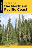 Trees of the Northern Pacific Coast : identifying the region's prominent trees / Robert Weiss.