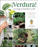 ¡Verdura! Living a garden life : 30 projects to nurture your passion for plants & find your bliss / Perla Sofía Curbelo-Santiago.