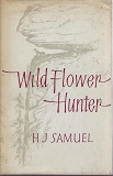 Wild flower hunter : the story of Ellis Rowan / by H.J. Samuel ; illustrated by Maie Casey.