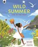 Wild summer : life in the heat / Sean Taylor & Alex Morss ; illustrated by Cinyee Chiu.