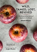 Wild, tamed, lost, revived : the surprising story of apples in the South / Diane Flynt ; foreword by Sean Brock ; photographs by Angie Mosier.