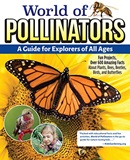 World of pollinators : a guide for explorers of all ages.