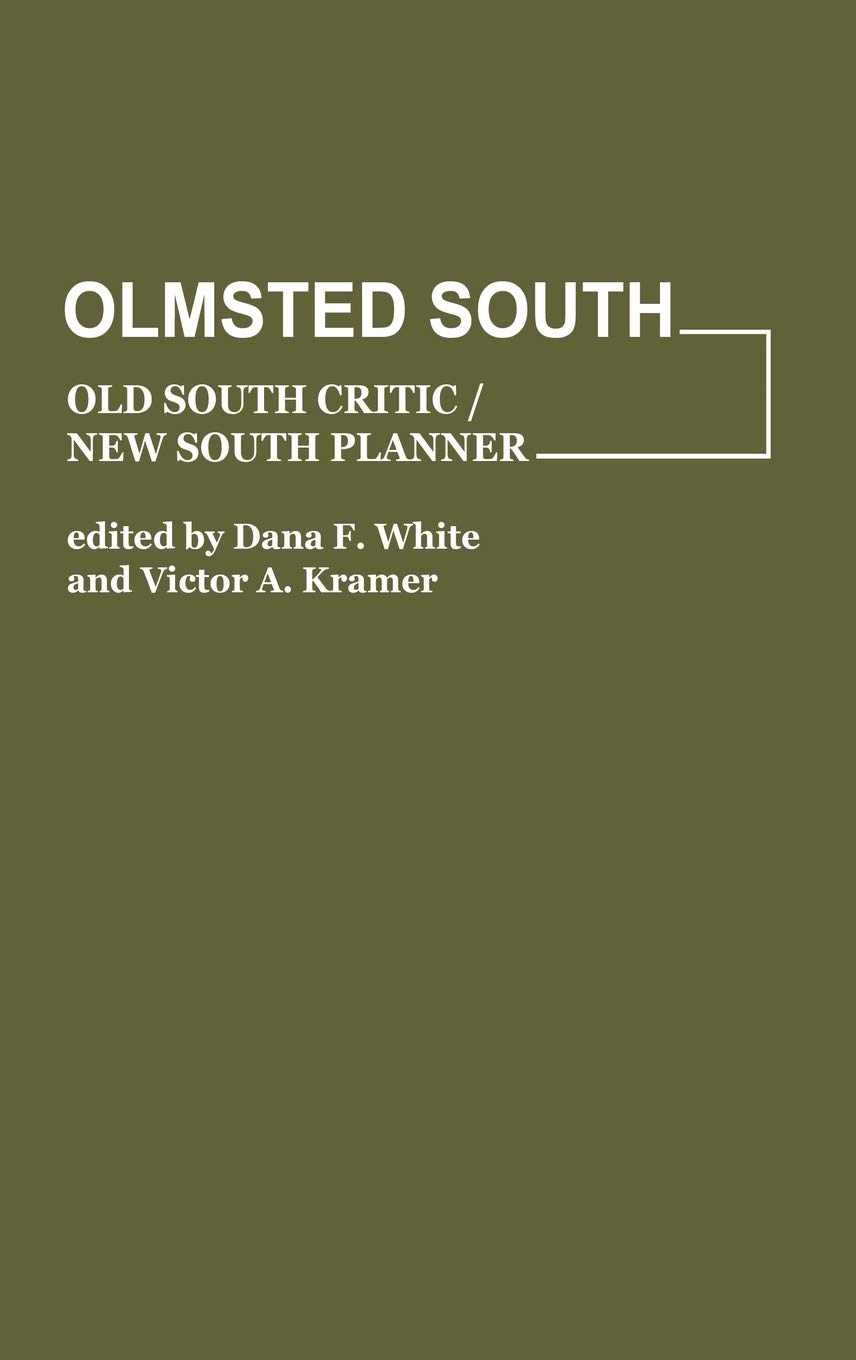 Olmsted south old south critic new south planner elisabeth c