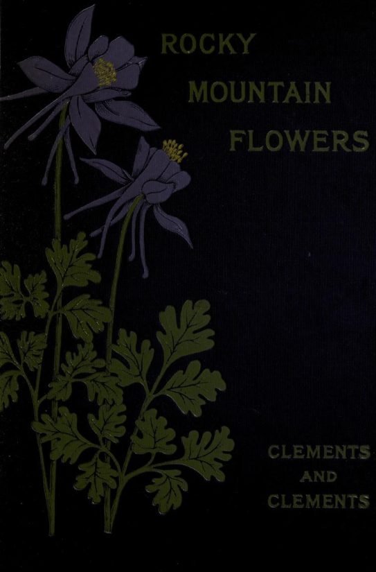 Rocky Mountain Flowers; An Illustrated Guide for Plant-Lovers and Plant ...