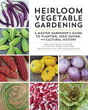 Heirloom Vegetable Gardening : a Master Gardener’s Guide to Planting ...