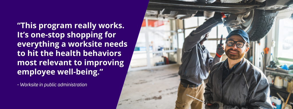 “This program really works. It’s one-stop shopping for everything a worksite needs to hit the health behaviors most relevant to improving employee well-being.”