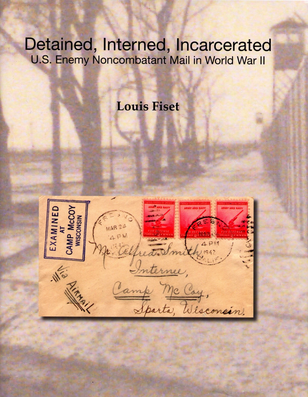 The cover art to Louis Fiset's book on Japanese internment camps told through mail correspondence.