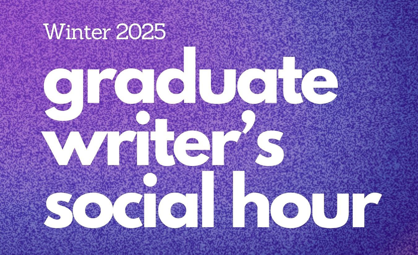 Flyer for the Graduate Writer's Social Hour