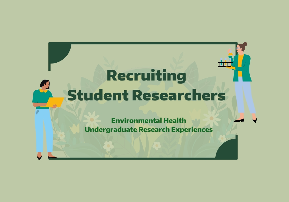 Supporting Undergraduate Research Experiences in Environmental Health (SURE-EH) - Student Researcher Positions