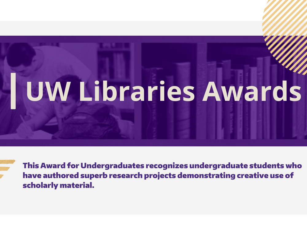 Library Research Awards for Undergraduates - UW Library Award