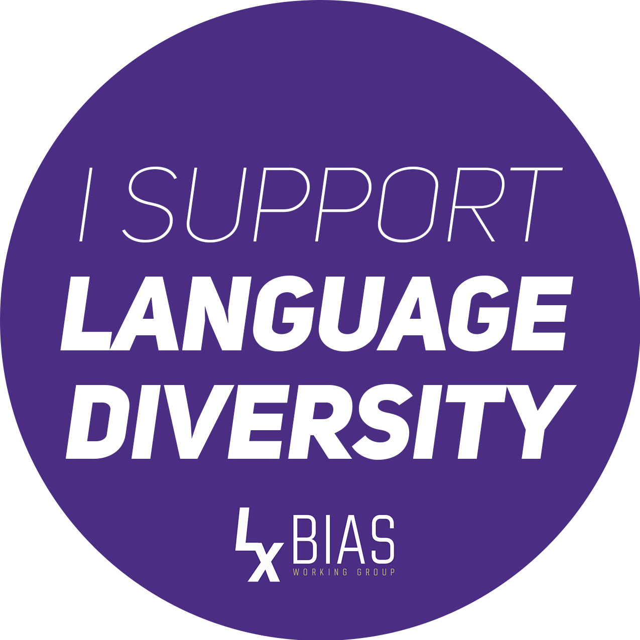 A sticker for the LX Bias Working Group that says - I Support Language Diversity